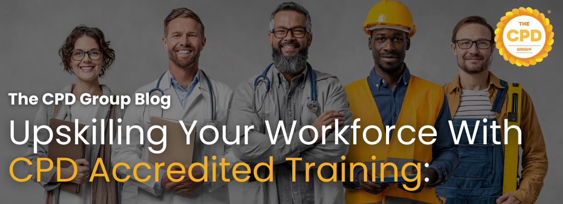 Upskilling Your Workforce with CPD Accredited Training